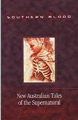 Southern Blood: New Australian Tales of the Supernatural Bill Congreve