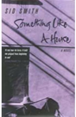 Something Like A House by Sid Smith
