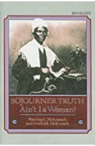 Sojourner Truth: Ain't I a Woman? by Patricia C. and Fredrick McKissack