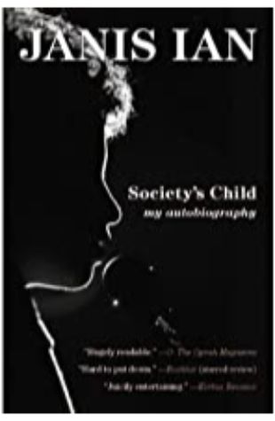 SOCIETY’S CHILD: MY AUTOBIOGRAPHY by Janis Ian