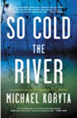 So Cold the River Michael Koryta