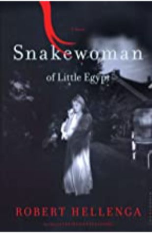 Snakewoman of Little Egypt: A Novel Robert Hellenga