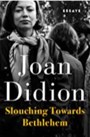 Slouching Towards Bethlehem Joan Didion