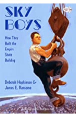 Sky Boys: How They Built the Empire State Building Deborah Hopkinson