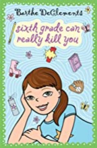 Sixth Grade Can Really Kill You by Barthe De Clements