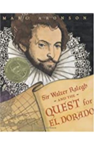 Sir Walter Ralegh and the Quest for El Dorado Marc Aronson