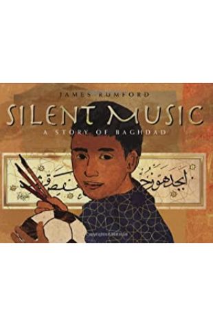 Silent Music: A Story of Baghdad James Rumford