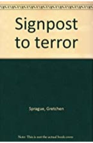 Signpost to Terror by Gretchen Sprague