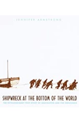 Shipwreck at the Bottom of the World: The Extraordinary True Story of Shackleton and the Endurance Jennifer Armstrong