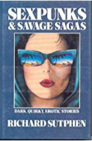 Sexpunks & Savage Sagas Richard Sutphin