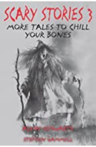 Scary Stories 3: More Tales to Chill Your Bones Alvin Schwartz