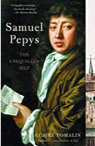 Samuel Pepys: The Unequalled Self Claire Tomalin 