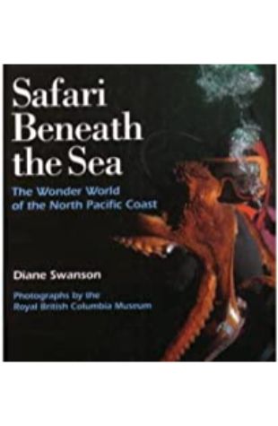 Safari Beneath the Sea: the Wonder World of the North Pacific Coast Diane Swanson