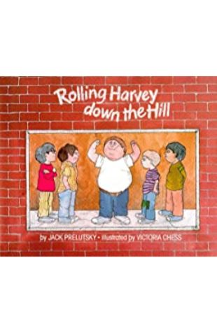 Rolling Harvey Down The Hill Jack Prelutsky