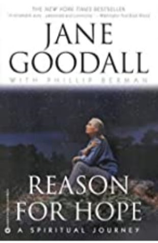 Reason for Hope: A Spiritual Journey Jane Goodall and Phillip Berman