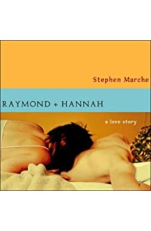 Raymond and Hannah: A Love Story by Stephen Marche