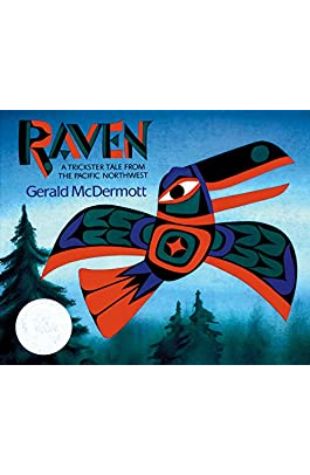 Raven: A Trickster Tale from the Pacific Northwest Gerald McDermott
