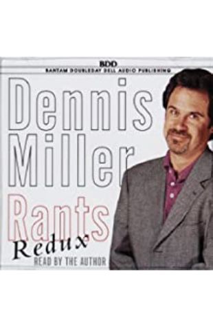 Rants Redux Dennis Miller