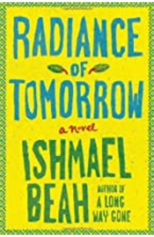 Radiance of Tomorrow Ishmael Beah