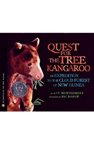 Quest for the Tree Kangaroo: an Expedition to the Cloud Forest of New Guinea Sy Montgomery; photography by Nic Bishop