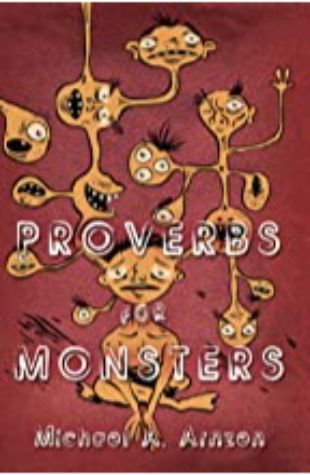 Proverbs for Monsters Michael A. Arnzen