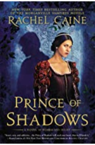 Prince of Shadows: A Novel of Romeo and Juliet Rachel Caine