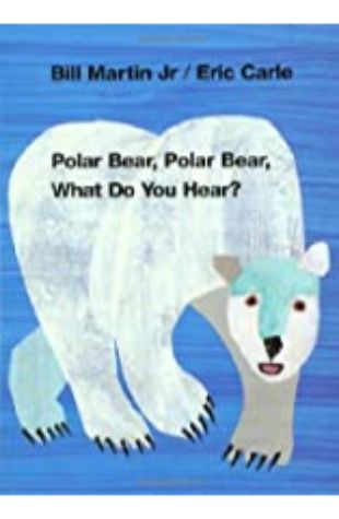 Polar Bear, Polar Bear, What Do You Hear? Bill Martin Jr.