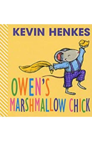 Owen’s Marshmallow Chick Kevin Henkes
