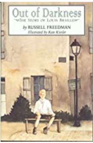 Out of Darkness: The Story of Louis Braille Russell Freedman; illustrated by Kate Kiesler