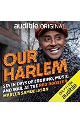 Our Harlem: Seven Days of Cooking, Music and Soul at the Red Rooster Marcus Samuelsson