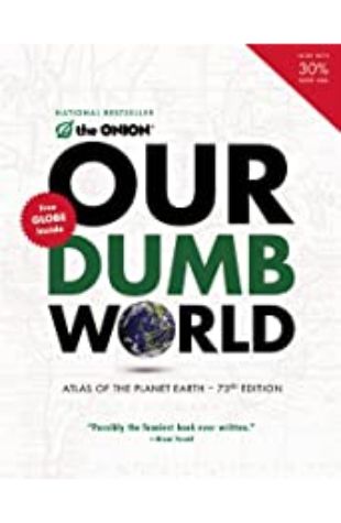 Our Dumb World The Onion