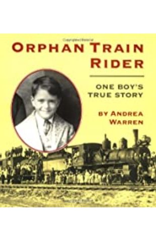 Orphan Train Rider: One Boy’s True Story by Andrea Warren