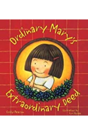 Ordinary Mary's Extraordinary Deed Emily Pearson; illustrated by Fumi Kosaka