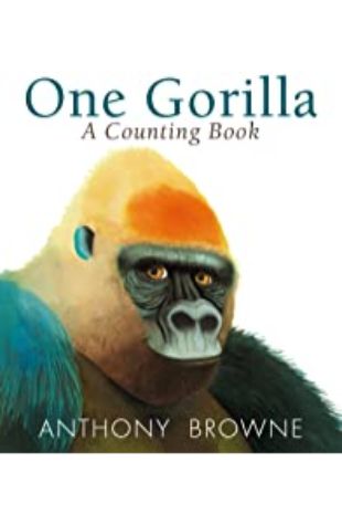 One Gorilla: A Counting Book Anthony Browne