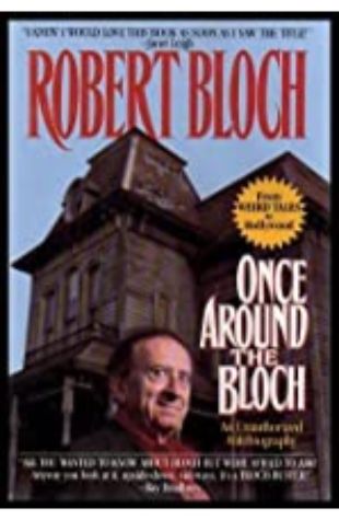 Once Around the Bloch: An Unauthorized Autobiography by Robert Bloch