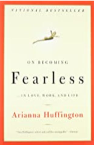 On Becoming Fearless Arianna Huffington