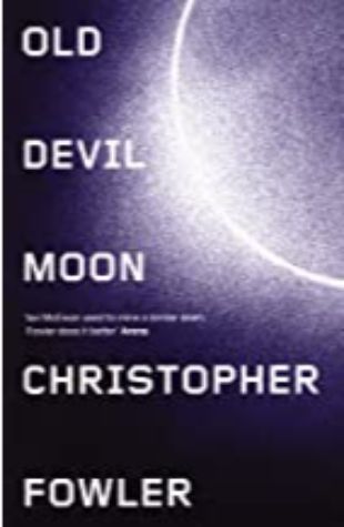 Old Devil Moon Christopher Fowler