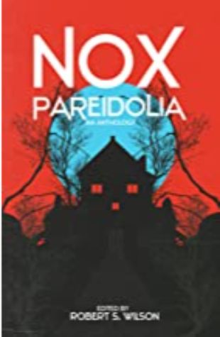 Nox Pareidolia Robert S. Wilson