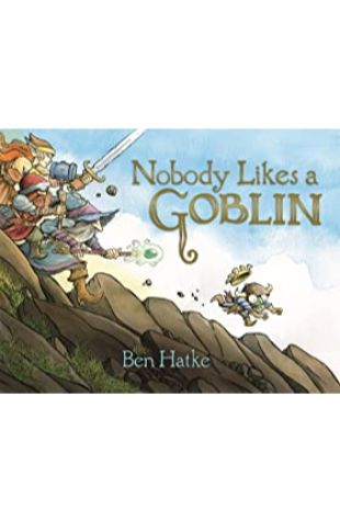 Nobody Likes a Goblin Ben Hatke