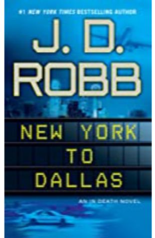 New York to Dallas by J. D. Robb