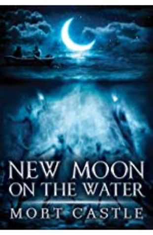 New Moon on the Water Mort Castle