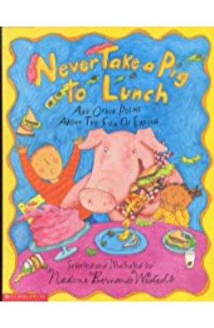 Never Take a Pig to Lunch: and Other Poems About the Fun of Eating Nadine Bernard Westcott