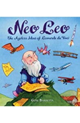 Neo Leo: The Ageless Ideas of Leonardo da Vinci Gene Barretta