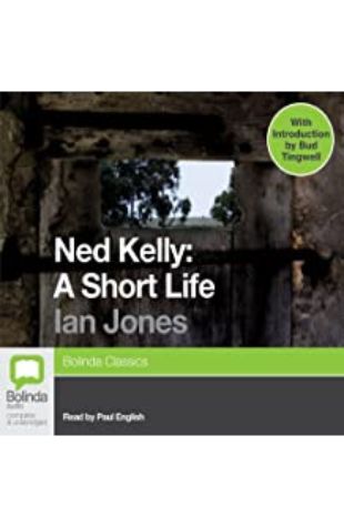 Ned Kelly: A Short Life Ian Jones