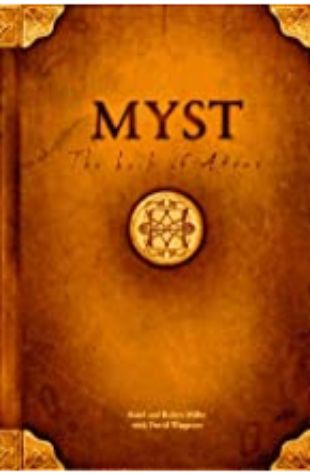 Myst: The Book of Atrus by Rand and Robyn Miller with David Wingrove