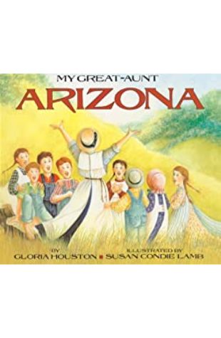 My Great-Aunt Arizona Gloria Houston; illustrated by Susan Condie Lamb