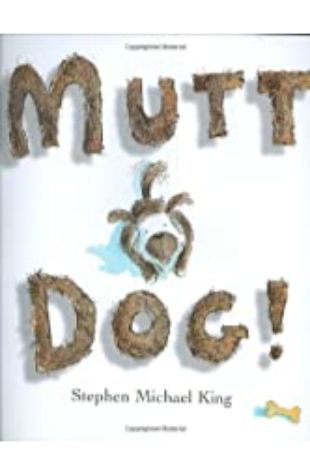 Mutt Dog! Stephen Michael King