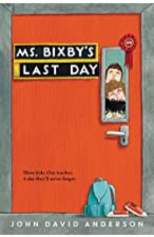 Ms. Bixby’s Last Day John David Anderson