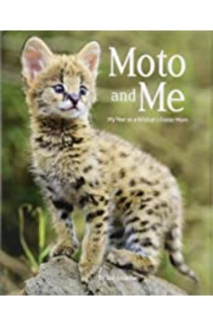 Moto and Me: My Year as a Wildcat's Foster Mom Suzi Eszterhas