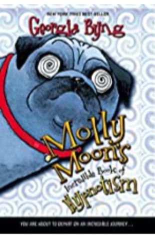 Molly Moon's Incredible Book of Hypnotism Georgia Byng